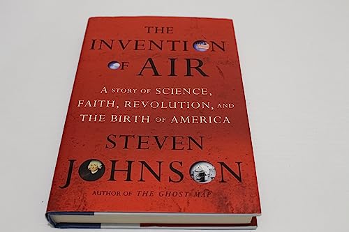 The Invention of Air: A Story of Science, Faith, Revolution, and the Birth of America The Invention of Air: A Story of Science, Faith, Revolution, and the Birth of America