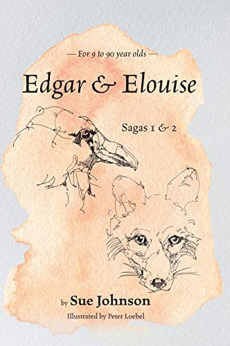 Edgar and Elouise - Sagas 1 & 2: For 9 to 90 year olds von FriesenPress