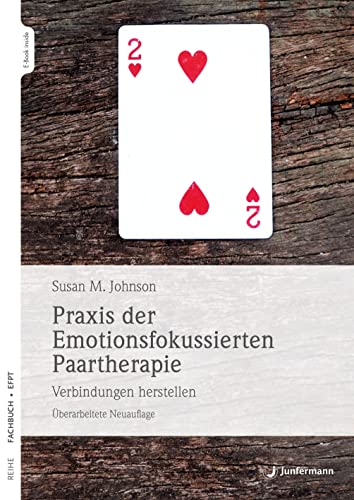 Praxis der Emotionsfokussierten Paartherapie: Verbindungen herstellen. Überarbeitete Neuauflage von Junfermann Verlag