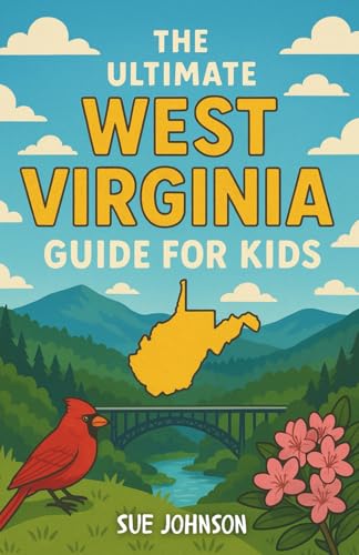The Ultimate West Virginia Guide for Kids: A Fun-Filled Chapter Book with Facts, Festivals, Adventures, and Local Legends for Kids 8-12 von Independently published