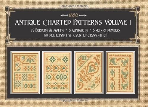 Antique Charted Patterns Volume 1: 19th Century Designs for Needlepoint & Cross Stitch