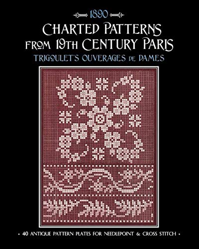 Charted Patterns from 19th Century Paris: Trigoulet's Ouverages de Dames