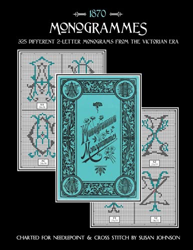 Monogrammes: 325 Different 2-Letter Monograms in the Victorian Style Charted for Needlepoint & Cross Stitch