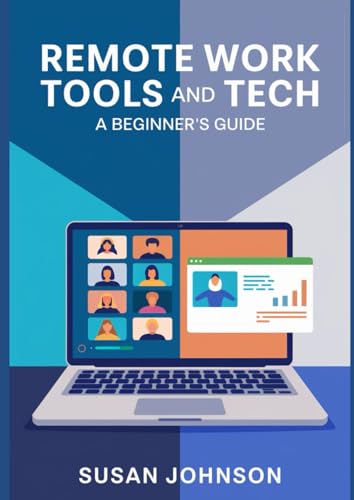 Remote Work Tools and Tech: A Beginner’s Guide von Independently published