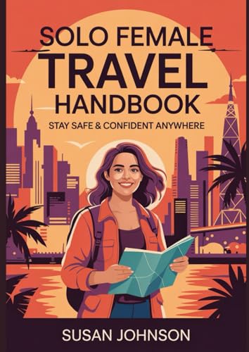 Solo Female Travel Handbook: Stay Safe & Confident Anywhere von Independently published