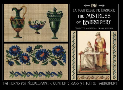 THE MISTRESS OF EMBROIDERY: Patterns for Embroidery, Counted Cross Stitch & Needlepoint from 1819 von Independently published
