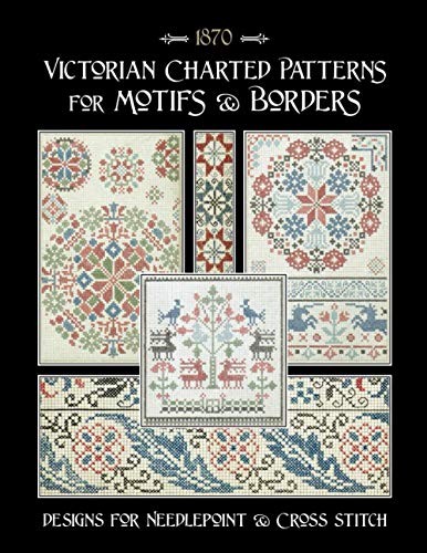 Victorian Charted Patterns for Motifs & Borders: Designs for Needlepoint & Cross Stitch von Independently published