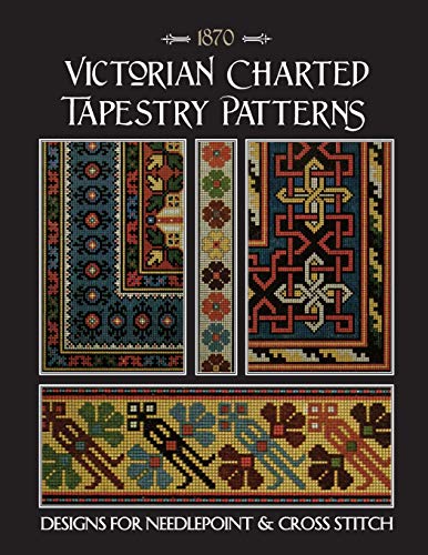 Victorian Charted Tapestry Patterns: Designs for Needlepoint & Cross Stitch von Independently Published