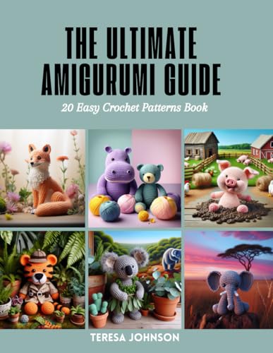 The Ultimate Amigurumi Guide: 20 Easy Crochet Patterns Book