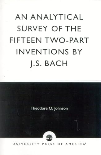 An Analytical Survey of the Fifteen Two-Part Inventions by J.S. Bach von University Press of America