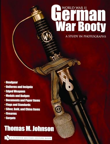 World War II German War Booty: A Study in Photographs (Schiffer Military History)