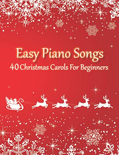 Easy Piano Songs - 40 Christmas Carols For Beginners: (version with letter notes) von Independently published