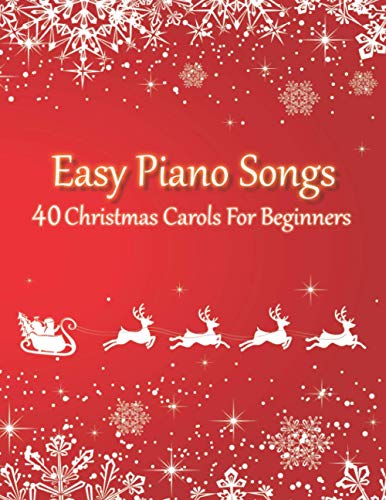Easy Piano Songs - 40 Christmas Carols For Beginners: (version without letter notes) von Independently published