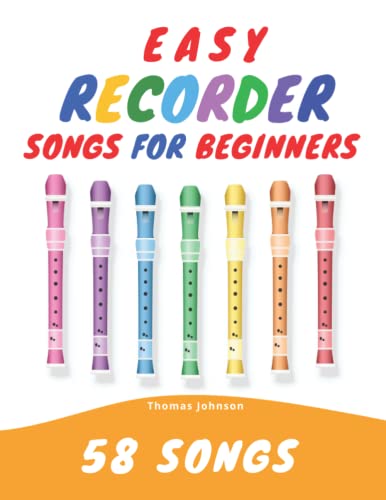 Easy Recorder Songs For Beginners: 58 Fun & Easy To Play Songs von Independently Published
