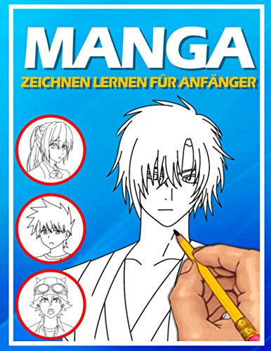 Manga zeichnen lernen für Anfänger: Lerne Schritt für Schritt, Manga und Anime zu zeichnen | Köpfe, Gesichter, Accessoires, Kleidung und lustige Ganzkörpercharaktere und mehr von Independently published