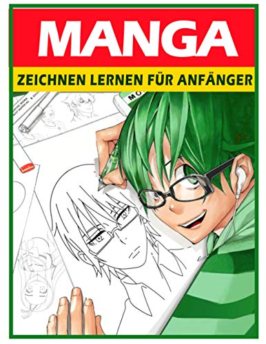 Manga zeichnen lernen für Anfänger: Lerne Schritt für Schritt, Manga und Anime zu zeichnen | Köpfe, Gesichter, Accessoires, Kleidung und lustige Ganzkörpercharaktere und mehr von Independently published