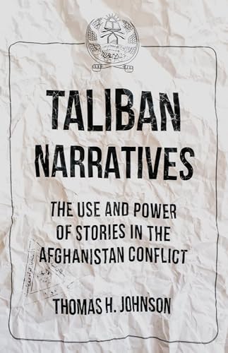 Taliban Narratives: The Use and Power of Stories in the Afghanistan Conflict Taliban Narratives: The Use and Power of Stories in the Afghanistan Conflict von C Hurst & Co Publishers Ltd