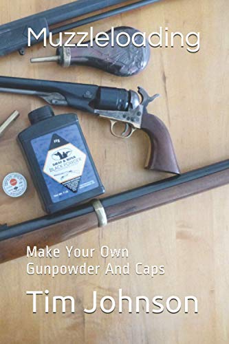 Muzzleloading: Make Your Own Gunpowder And Caps von Independently published