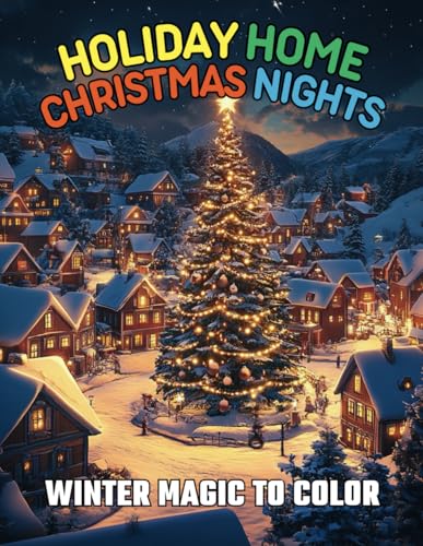 Holiday Home Christmas Nights Winter Magic to Color: A Festive Coloring Journey Through Cozy Winter Evenings and Heartwarming Holiday Moments von Independently published