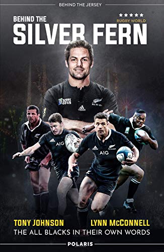 Behind the Silver Fern: The All Blacks in Their Own Words (Behind the Jersey)