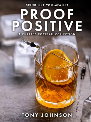 Proof Positive: A Curated Cocktail Collection von Independently published