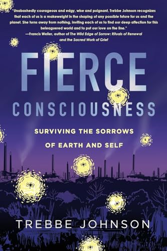Fierce Consciousness: Surviving the Sorrows of Earth and Self von Calliope Books