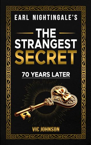 Earl Nightingale's The Strangest Secret: 70 Years Later von Laurenzana Press