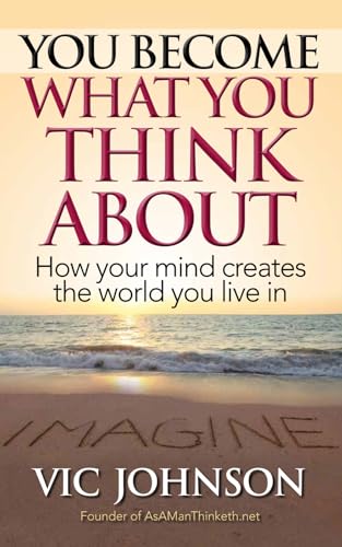 You Become What You Think About: How Your Mind Creates The World You Live In von Laurenzana Press