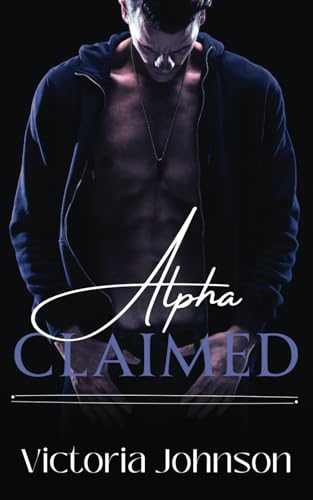 Alpha Claimed (Ridgeview Alphas Duet, Band 2)