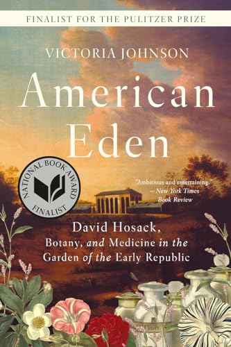 American Eden: David Hosack, Botany, and Medicine in the Garden of the Early Republic