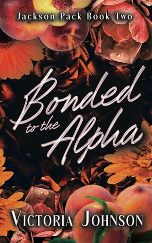 Bonded to the Alpha (Jackson Pack, Band 2) von Independently published
