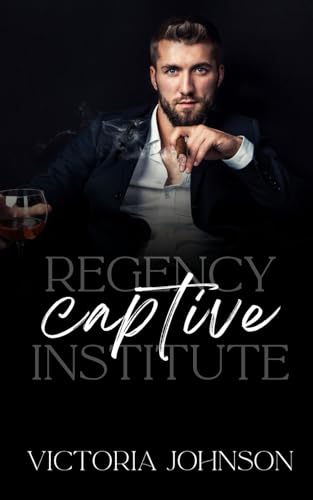 Captive (Regency Institute Series, Band 1) von Independently published
