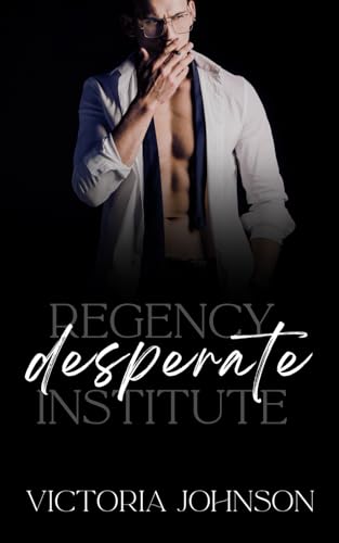 Desperate (Regency Institute Series, Band 2) von Independently published