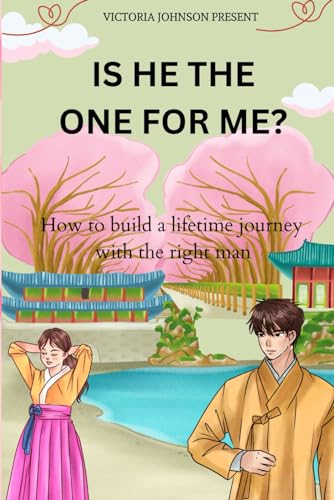 IS HE THE ONE FOR ME?: How to build a lifetime journey with the right man von Independently published