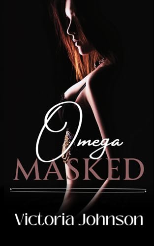 Omega Masked (Ridgeview Alphas Duet, Band 1) von Independently published