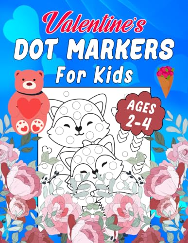 Valentine’s Day Dot Markers For Kids Ages 2-4: 45+ Dot Valentine Themed Coloring Pages von Independently published