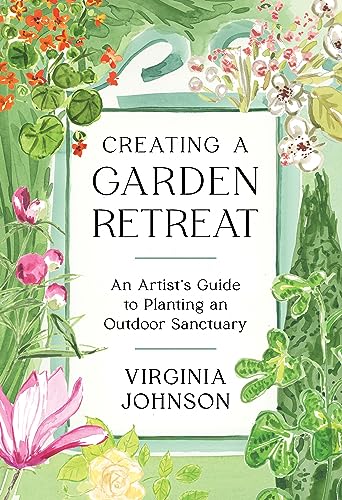 Creating a Garden Retreat: An Artist’s Guide to Planting an Outdoor Sanctuary von Artisan