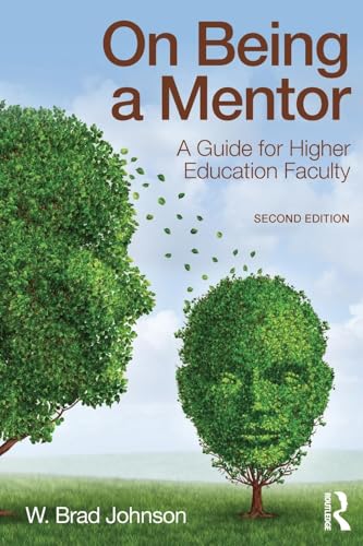 On Being a Mentor: A Guide for Higher Education Faculty, Second Edition