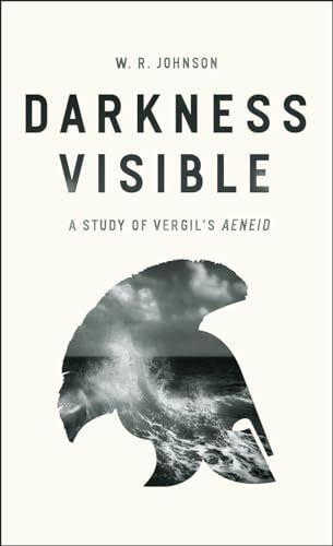 Darkness Visible: A Study of Vergil's "Aeneid"