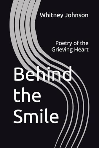 Behind the Smile: Poetry of the Grieving Heart von Independently published