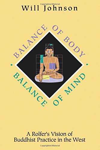 Balance of Body Balance of Mind: A Rolfer's Vision of Buddhist Practive in the West: Roifer's Vision of Buddhist Practice in the West von Brand: Green Dragon Publishing Group