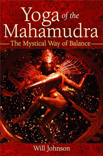 Yoga of the Mahamudra: The Mystical Way of Balance Yoga of the Mahamudra: The Mystical Way of Balance