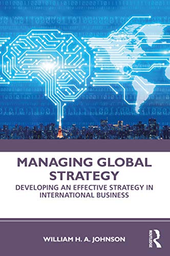 Managing Global Strategy: Developing an Effective Strategy in International Business von Routledge