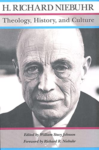 H. Richard Niebuhr: Theology, History, and Culture: Major Unpublished Writings