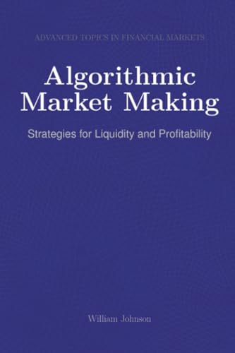 Algorithmic Market Making: Strategies for Liquidity and Profitability Algorithmic Market Making: Strategies for Liquidity and Profitability von HiTeX Press