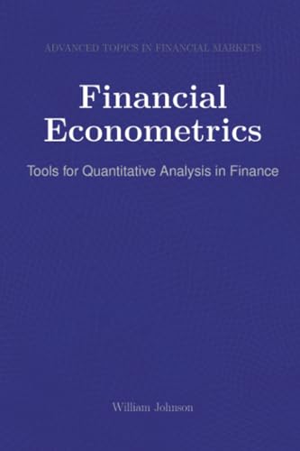Financial Econometrics: Tools for Quantitative Analysis in Finance Financial Econometrics: Tools for Quantitative Analysis in Finance von HiTeX Press