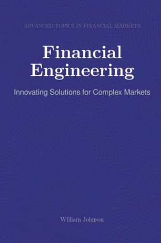 Financial Engineering: Innovating Solutions for Complex Markets Financial Engineering: Innovating Solutions for Complex Markets von HiTeX Press