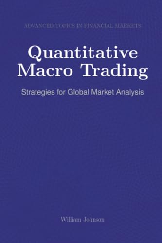 Quantitative Macro Trading: Strategies for Global Market Analysis Quantitative Macro Trading: Strategies for Global Market Analysis von HiTeX Press
