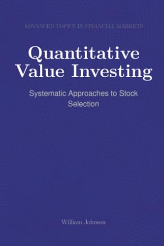Quantitative Value Investing: Systematic Approaches to Stock Selection Quantitative Value Investing: Systematic Approaches to Stock Selection von HiTeX Press