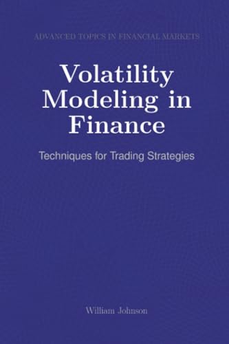 Volatility Modeling in Finance: Techniques for Trading Strategies Volatility Modeling in Finance: Techniques for Trading Strategies von HiTeX Press